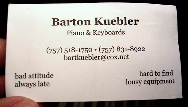 This has the person's name in big font, what he does ("Piano & Keyboards") and then some humorous quips ("bad attitude", "always late").